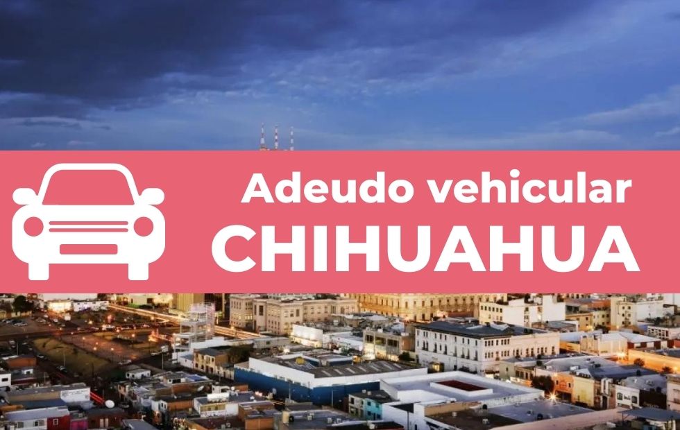 adeudo vehicular chihuahua 2